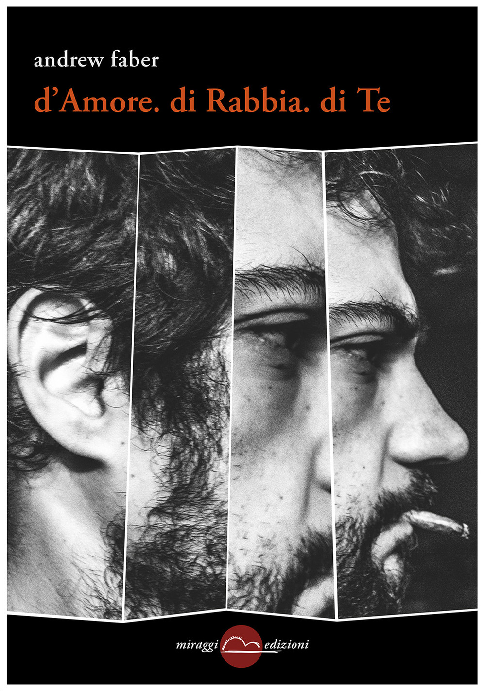 D'AMORE, DI RABBIA, DI TE