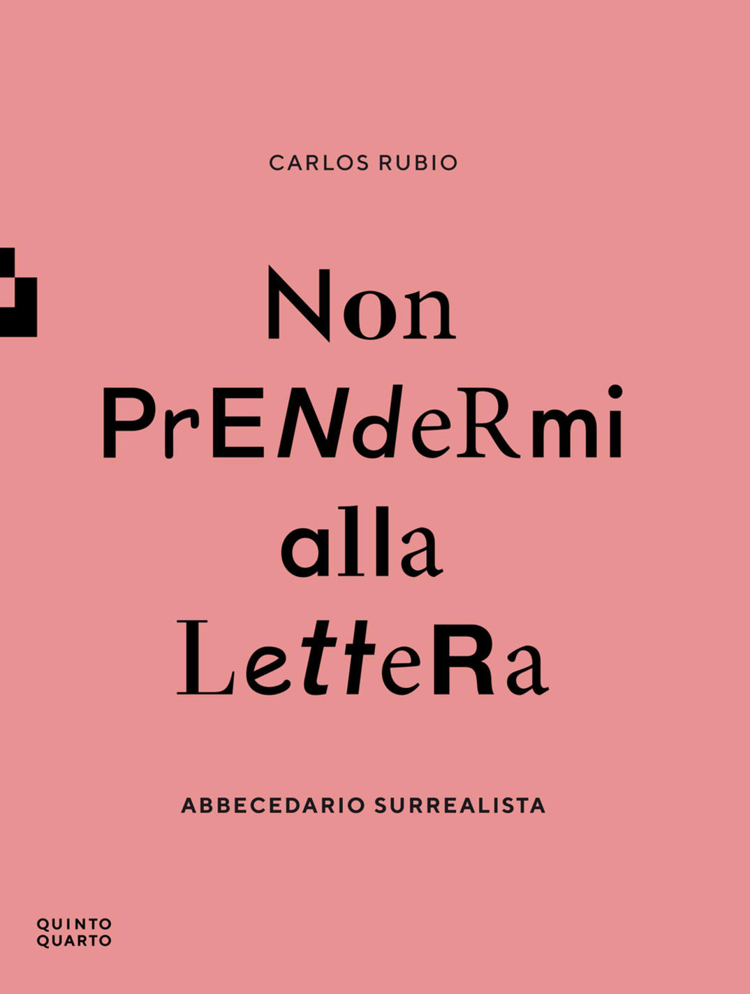 Non prendermi alla lettera. Abbecedario surrealista. ediz. illustrata