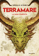 La saga di Terramare: Il mago-Le tombe di Atuan-Il signore dei draghi-L'isola del drago-I venti di Terramare-Leggende di Terramare