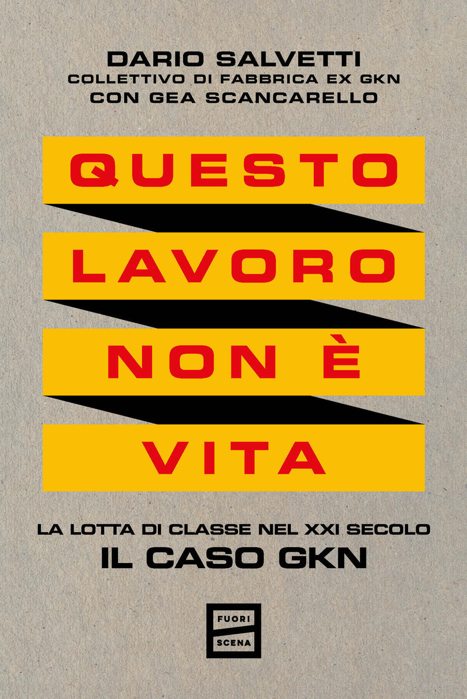 questo lavoro non è vita. la lotta di classe nel xxi secolo. il caso gkn