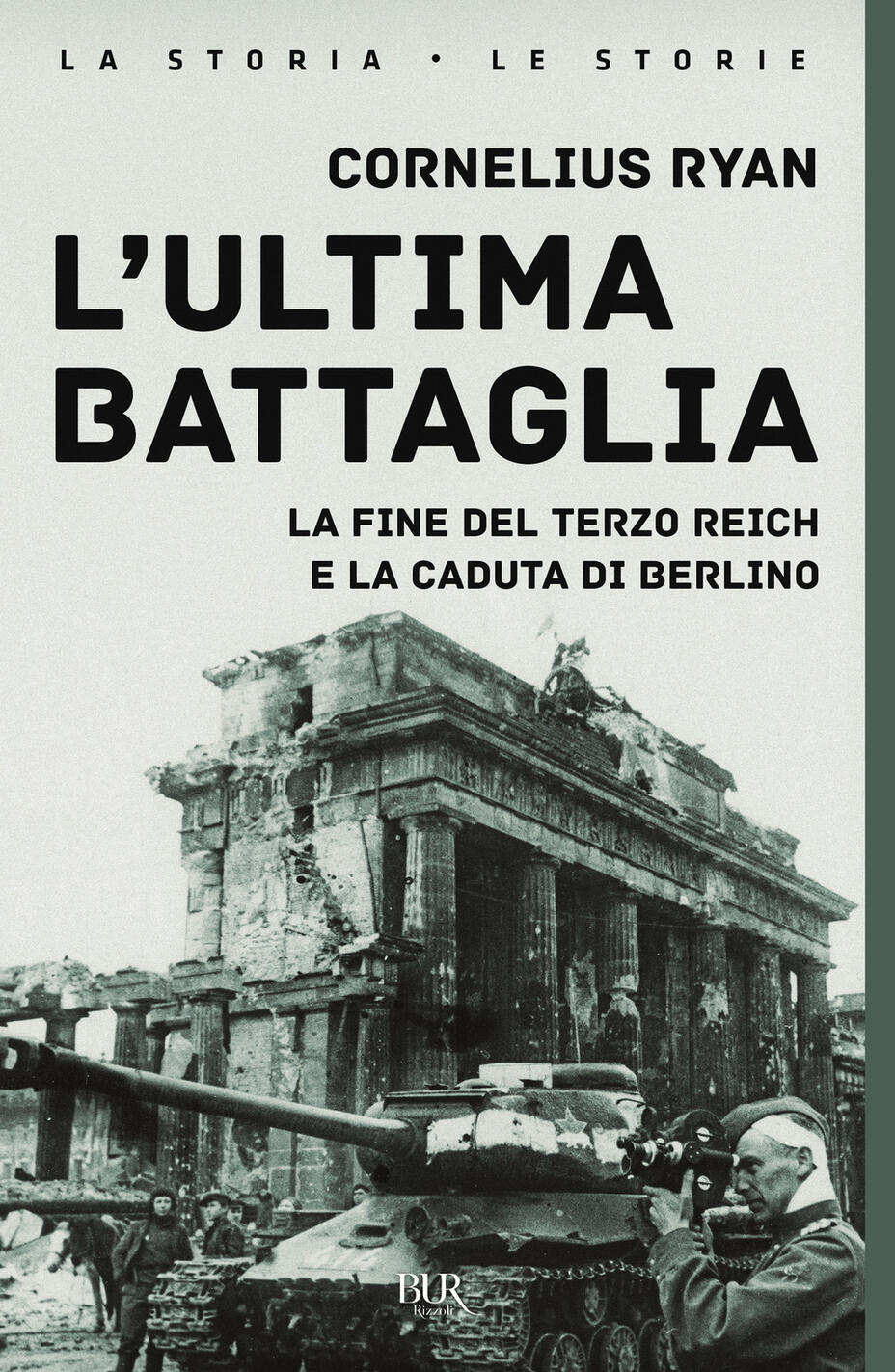 ultima battaglia. la fine del terzo reich e la caduta di berlino (l')