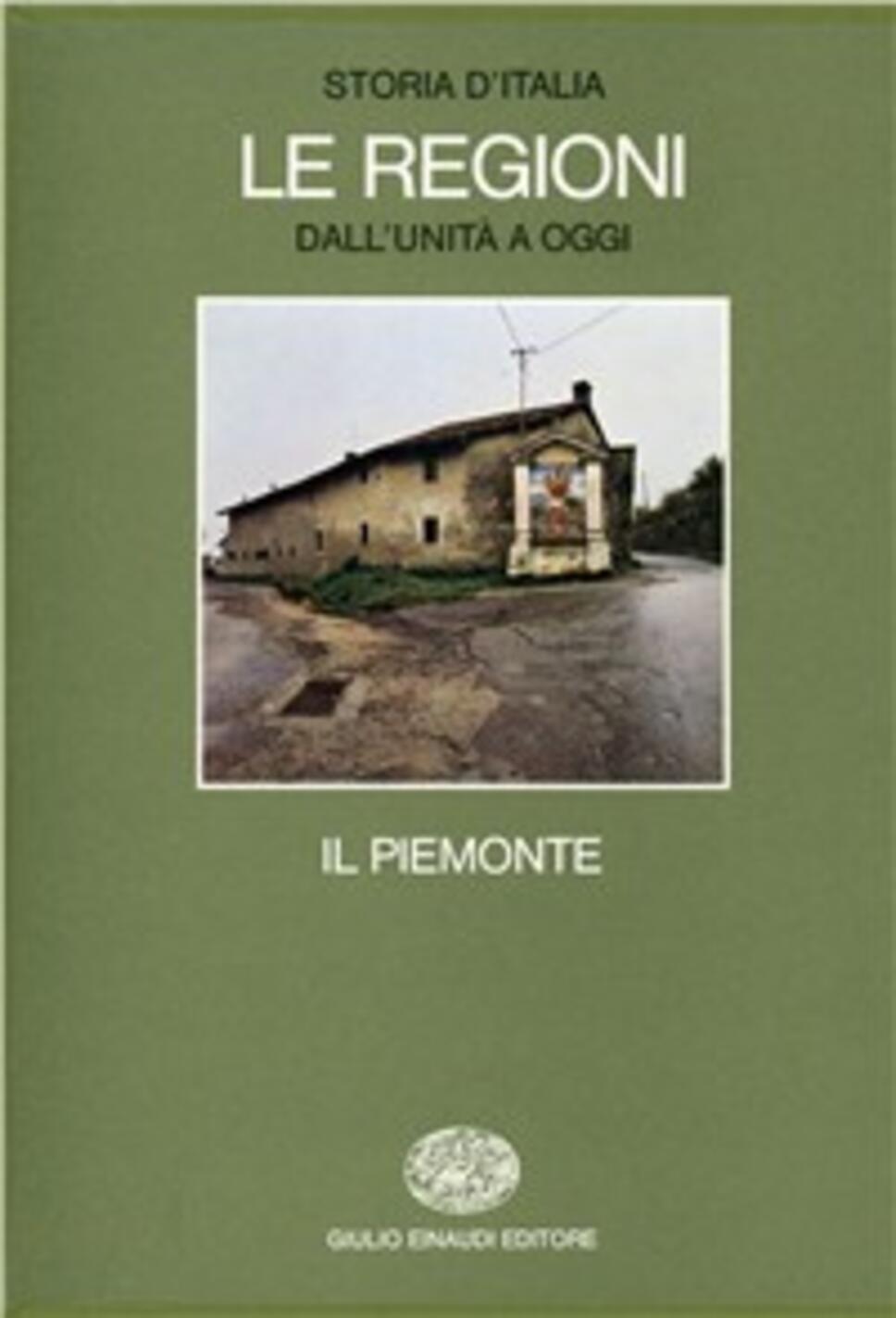 Storia D'italia. Le Regioni Dall'unità Ad Oggi. Vol. 1: Il Piemonte