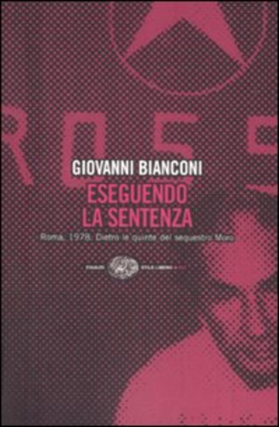Eseguendo La Sentenza. Roma, 1978. Dietro Le Quinte Del Sequestro Moro
